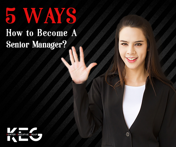 5 ways how to become a senior manager