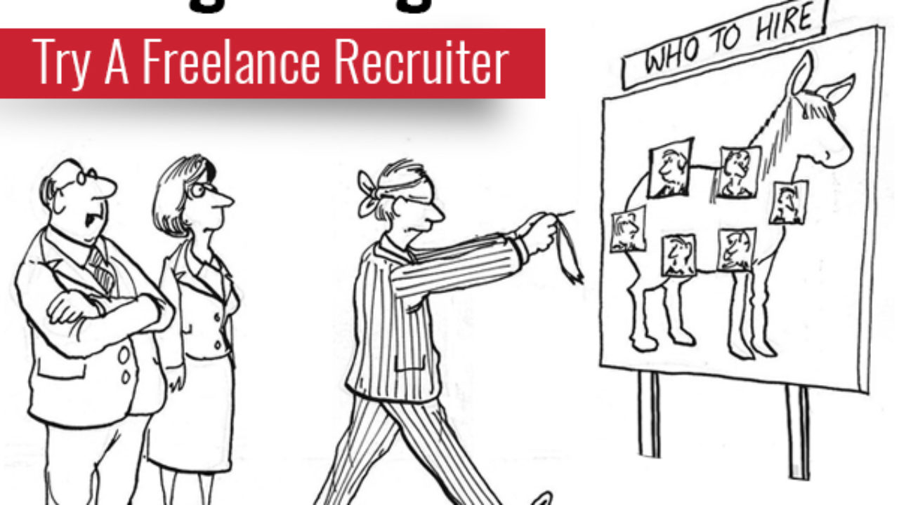 Facing Hiring Blues Try A Freelance Recruiter