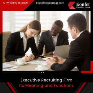 Executive Recruiting Firm: It's Meaning and Functions