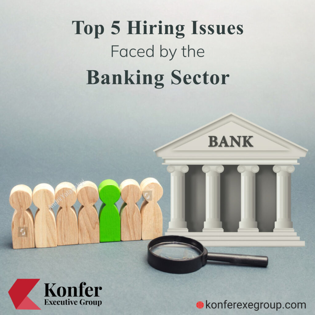 Top 5 Hiring Issues Faced by the Banking Sector