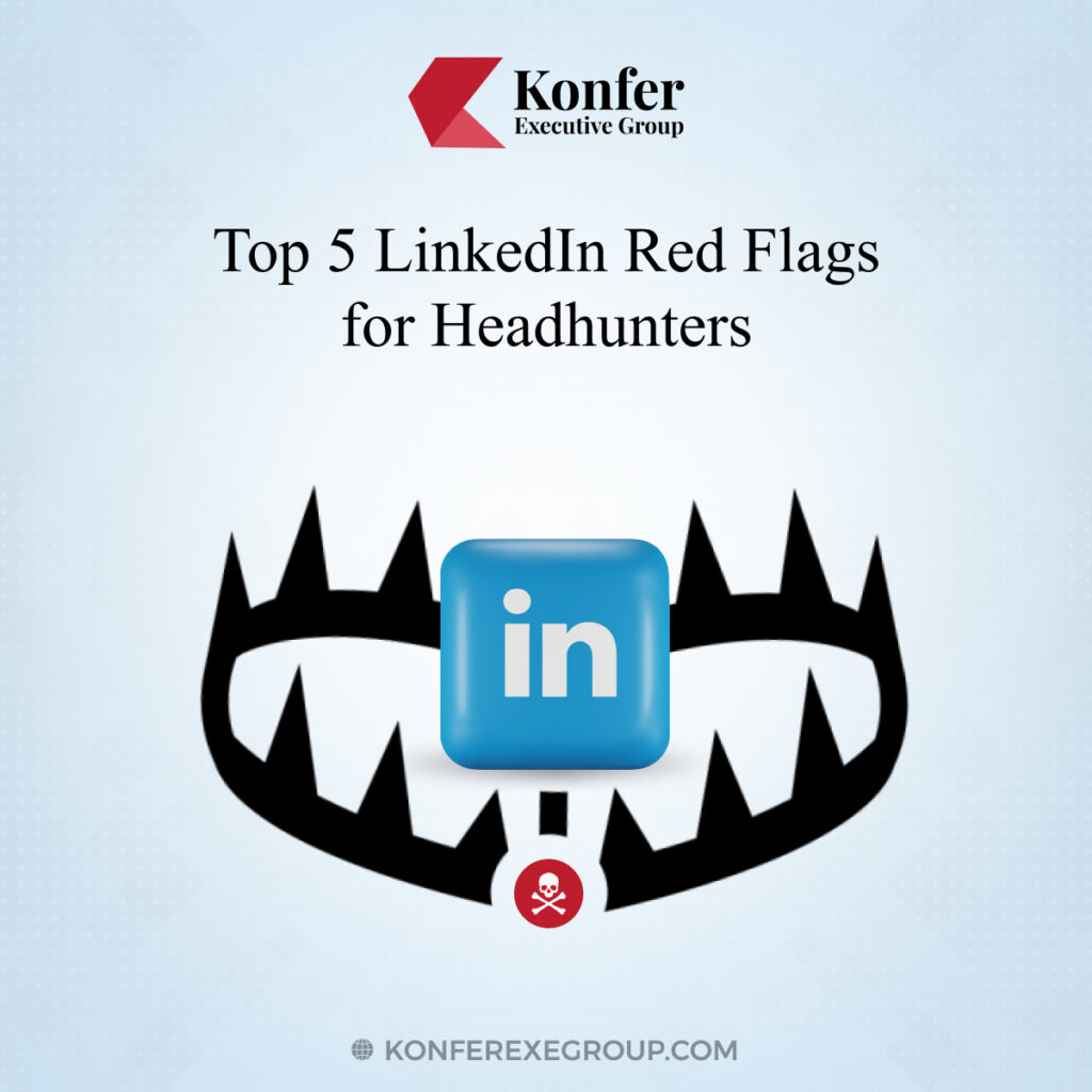 Top 5 LinkedIn Red Flags for Headhunters